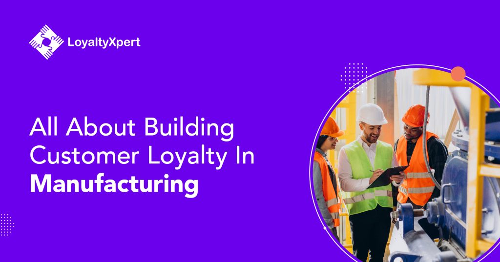 Customer Loyalty Manufacturing/"/