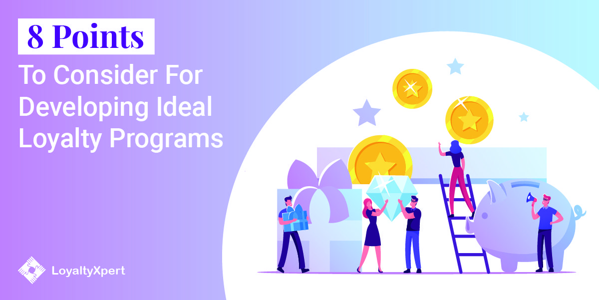Consider For Developing Ideal Loyalty Programs