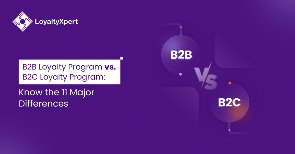 B2B Loyalty Program vs. B2C Loyalty Program: Know the 11 Major Differences