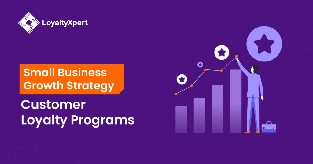 Small Business Growth Strategy- Customer Loyalty Programs